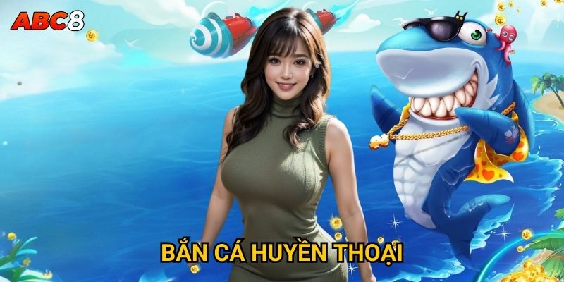 Bắn Cá Huyền Thoại
