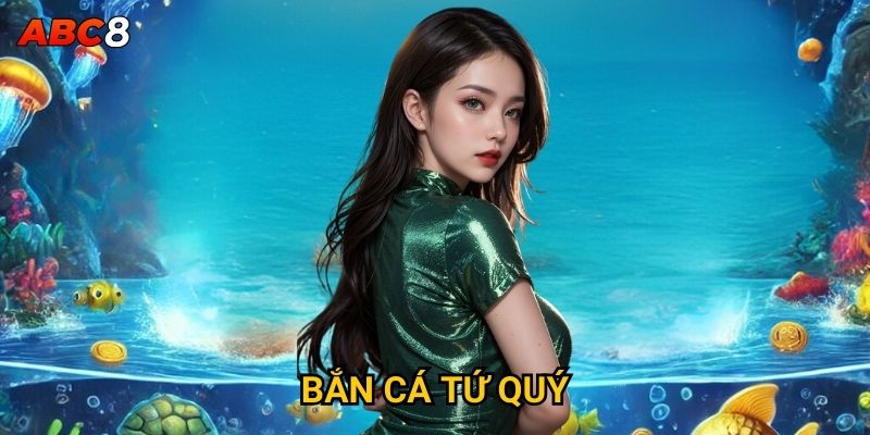 Bắn Cá Tứ Quý