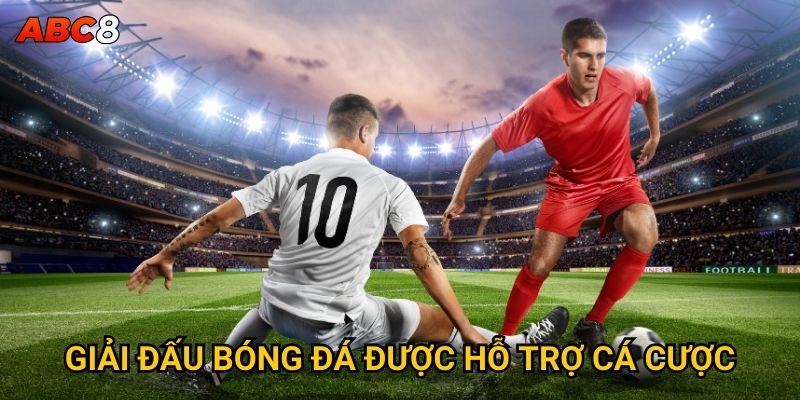 Giải đấu bóng đá được hỗ trợ cá cược