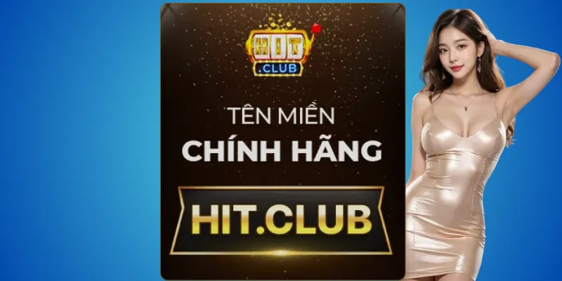 Hit.club – website chính chủ, hợp pháp